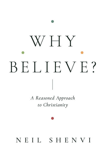 Why Believe?: A Reasoned Approach to Christianity