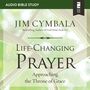 Life-Changing Prayer: Audio Bible Studies: Approaching the Throne of Grace