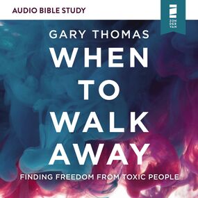 When to Walk Away: Audio Bible Studies: Finding Freedom from Toxic People