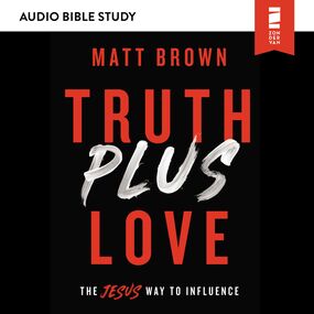 Truth Plus Love: Audio Bible Studies: The Jesus Way to Influence