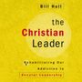 Christian Leader: Rehabilitating Our Addiction to Secular Leadership