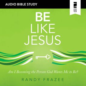 Be Like Jesus: Audio Bible Studies: Am I Becoming the Person God Wants Me to Be?