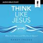 Think Like Jesus: Audio Bible Studies: What Do I Believe and Why Does It Matter?