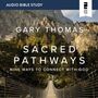 Sacred Pathways: Audio Bible Studies: Nine Ways to Connect with God