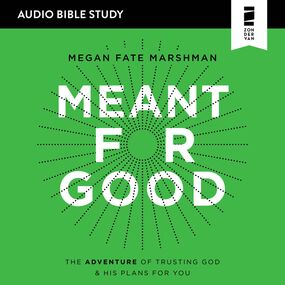 Meant for Good: Audio Bible Studies: The Adventure of Trusting God and His Plans for You