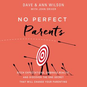 No Perfect Parents: Ditch Expectations, Embrace Reality, and Discover the One Secret That Will Change Your Parenting