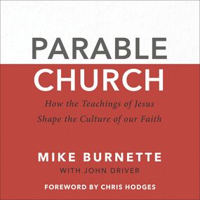 Parable Church: How the Teachings of Jesus Shape the Culture of Our Faith