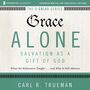 Grace Alone: Audio Lectures: A Complete Course on Salvation as a Gift of God