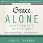 Grace Alone: Audio Lectures: A Complete Course on Salvation as a Gift of God