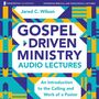 Gospel-Driven Ministry Audio Study: An Introduction to the Calling and Work of a Pastor