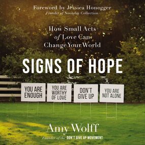 Signs of Hope: How Small Acts of Love Can Change Your World