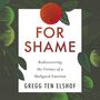 For Shame: Rediscovering the Virtues of a Maligned Emotion