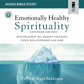 Emotionally Healthy Spirituality Expanded Edition: Audio Bible Studies: Discipleship that Deeply Changes Your Relationship with God