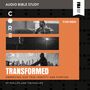 Transformed: Audio Bible Studies: Embracing Our True Identity and Purpose