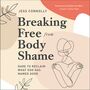 Breaking Free from Body Shame: Dare to Reclaim What God Has Named Good