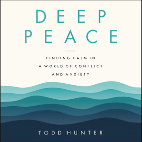 Deep Peace: Finding Calm in a World of Conflict and Anxiety