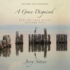 Grace Disguised Revised and Expanded: How the Soul Grows through Loss