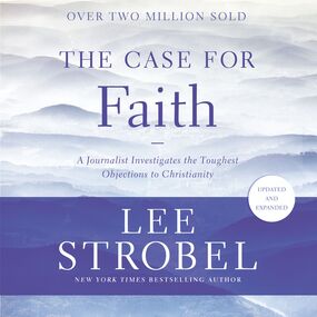 Case for Faith: A Journalist Investigates the Toughest Objections to Christianity