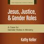 Jesus, Justice, and Gender Roles: A Case for Gender Roles in Ministry