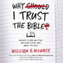 Why I Trust the Bible: Answers to Real Questions and Doubts People Have about the Bible