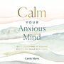 Calm Your Anxious Mind: Daily Devotions to Manage Stress and Build Resilience