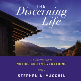 Discerning Life: An Invitation to Notice God in Everything