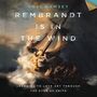 Rembrandt Is in the Wind: Learning to Love Art through the Eyes of Faith