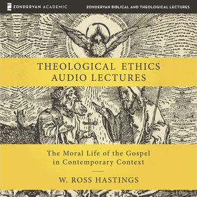 Theological Ethics: Audio Lectures: The Moral Life of the Gospel in Contemporary Context