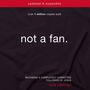 Not a Fan Updated and   Expanded: Becoming a Completely Committed Follower of Jesus