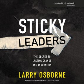 Sticky Leaders: The Secret to Lasting Change and Innovation