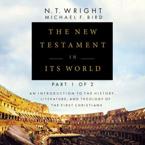 New Testament in Its World: Part 1: An Introduction to the History, Literature, and Theology of the First Christians