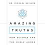 Amazing Truths: How Science and the Bible Agree