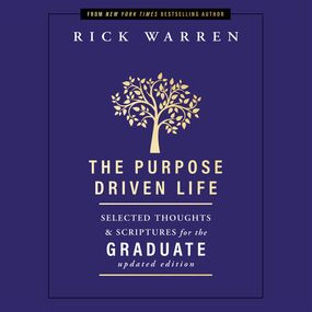 Purpose Driven Life Selected Thoughts and Scriptures for the Graduate