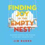 Finding Joy in the Empty Nest: Discover Purpose and Passion in the Next Phase of Life