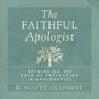 Faithful Apologist: Rethinking the Role of Persuasion in Apologetics