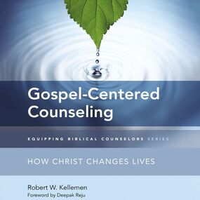 Gospel-Centered Counseling: How Christ Changes Lives