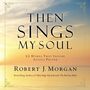 Then Sings My Soul Prayer Journal: 52 Hymns that Inspire Joyous Prayer