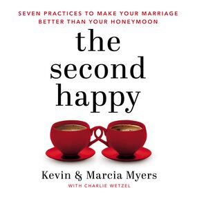 Second Happy: Seven Practices to Make Your Marriage Better Than Your Honeymoon