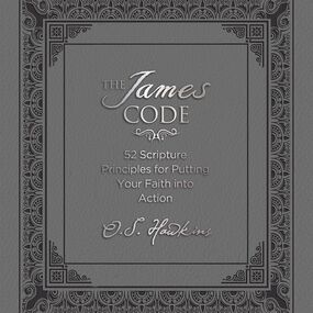 James Code: 52 Scripture Principles for Putting Your Faith into Action