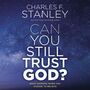 Can You Still Trust God?: What Happens When You Choose to Believe