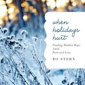 When Holidays Hurt: Finding Hidden Hope Amid Pain and Loss