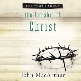 Truth About the Lordship of Christ