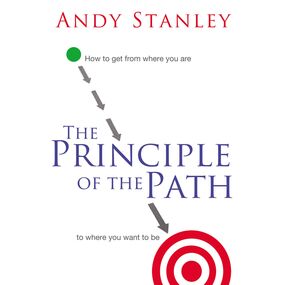 Principle of the Path: How to Get from Where You Are to Where You Want to Be