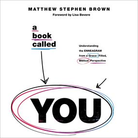 Book Called YOU: Understanding the Enneagram from a Grace-Filled, Biblical Perspective