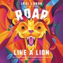 Roar Like a Lion: 90 Devotions to a Courageous Faith