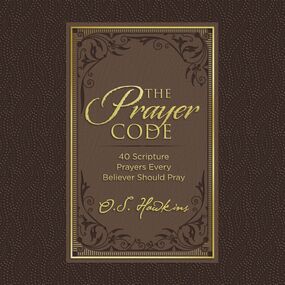 Prayer Code: 40 Scripture Prayers Every Believer Should Pray