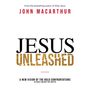 Jesus Unleashed: A New Vision of the Bold Confrontations of Christ and Why They Matter