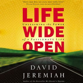 Life Wide Open: Unleashing the Power of a Passionate Life