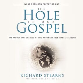 Hole in Our Gospel Special Edition: What Does God Expect of Us? The Answer That Changed My Life and Might Just Change the World