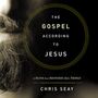 Gospel According to Jesus: A Faith that Restores All Things